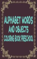 Alphabet Words and Objects Coloring Book preschool