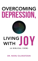 Overcoming Depression, Living with Joy