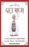 How Not to Get Rich: The Financial Misadventures of Mark Twain