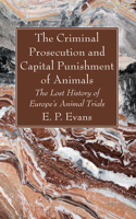 Criminal Prosecution and Capital Punishment of Animals