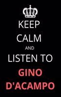 Keep Calm and Listen To Gino D'Acampo: Notebook/Journal/Diary For Gino D'Acampo Fans 6x9 Inches A5 100 Lined Pages High Quality Small and Easy To Transport