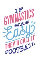 If Gymnastics Was Easy: Funny Gymnast Typography Small Lined Notebook (6" x 9")