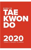 Born To Taekwondo - 2020 Yearly And Weekly Planner