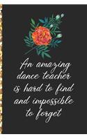 A Truly Amazing Dance Teacher Is Hard To Find, Difficult To Part With And Impossible To Forget