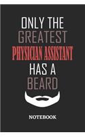 Only The Greatest Physician Assistant Has A Beard Notebook: 6x9 inches - 110 ruled, lined pages - Greatest Passionate Office Job Journal Utility - Gift, Present Idea