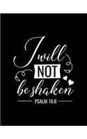 I will not be shaken: Scketchbook with Bible verse "Psalm 16:8" - (Large Blank Pages, 110 pages, 8.5 in x 11 in)