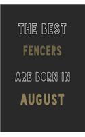 The Best fencers are Born in August journal: 6*9 Lined Diary Notebook, Journal or Planner and Gift with 120 pages