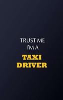 Trust Me I'm A Taxi driver Notebook - Funny taxi driver Gift: Lined Notebook / Journal Gift, 100 Pages, 6x9, Soft Cover, Matte Finish