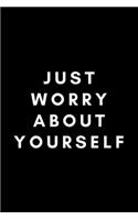 Just Worry About Yourself