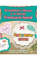 Grandma's House is a Secret Treasure-land Activity Book