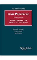 2017 Supplement to Civil Procedure, Rules, Statutes, and Recent Developments