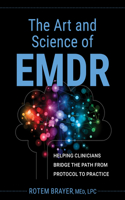 Art and Science of Emdr: Helping Clinicians Bridge the Path from Protocol to Practice