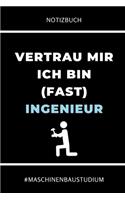 Notizbuch Vertrau Mir Ich Bin (Fast) Ingenieur #maschinenbaustudium