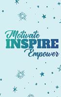 Motivate, Inspire, Empower