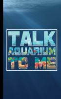 Talk Aquarium To Me