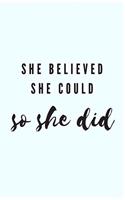 She Believed She Could, So She Did: Baby Blue Green Cute Journal/Notebook Motivational Diary (110 Pages, Blank, 6 x 9)