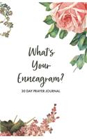 What's Your Enneagram?: A Unique 30 Day Prayer Journal To Help You Figure Out Your Enneagram Type And Guide You Through The Enneagram's Deeply Introspective Work.