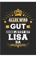 Alles wird gut denn jetzt ist Lisa da: Notizbuch gepunktet DIN A5 - 120 Seiten für Notizen, Zeichnungen, Formeln - Organizer Schreibheft Planer Tagebuch