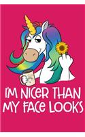 I'm Nicer Than My Face Looks: Funny Unicorn Mommy Gift Blank Lined Notebook