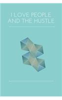 I love people and the hustle