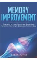 Memory Improvement: Easy Way to Learn Faster and Remember More With New Simply Strategies for Every Day(2 Unlimited Memory)