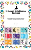20 Cadoodle Selfie Milestone Challenges: Cadoodle Milestones for Memorable Moments, Socialization, Indoor & Outdoor Fun, Training Book 2
