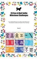 20 Cav-A-Malt Selfie Milestone Challenges: Cav-A-Malt Milestones for Memorable Moments, Socialization, Indoor & Outdoor Fun, Training Book 2