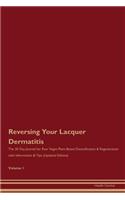 Reversing Your Lacquer Dermatitis: The 30 Day Journal for Raw Vegan Plant-Based Detoxification & Regeneration with Information & Tips (Updated Edition) Volume 1