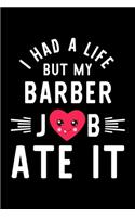 I Had A Life But My Barber Job Ate It