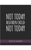 Not Today Heathen Child Not Today: This Planner is the Perfect Gift For Your Mom, Your Wife You Love Or Anyone You Call Mother or Mama For Christmas or Birthday or Whenever So She Can