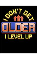 I Don't Get Older I Level Up
