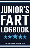 Junior's Fart Logbook Farting Journal For Gassy Guys: Junior Name Gift Funny Fart Joke Farting Noise Gag Gift Logbook Notebook Journal Guy Gift 6x9