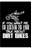 If You Want Me To Listen To You Talk About Dirt Bikes: Food Journal - Track Your Meals - Eat Clean And Fit - Breakfast Lunch Diner Snacks - Time Items Serving Cals Sugar Protein Fiber Carbs Fat - 110 Pag
