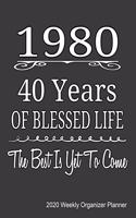 1980 40 Years Of Blessed Life The Best Is Yet To Come 2020 Weekly Organizer Planner