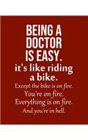 Being a Doctor is Easy. It's like riding a bike. Except the bike is on fire. You're on fire. Everything is on fire. And you're in hell.: Calendar 2020, Monthly & Weekly Planner Jan. - Dec. 2020