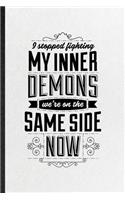 I Stopped Fighting My Inner Demons We're on the Same Side Now