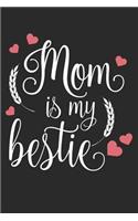 Mom Is My Bestie: Blank Lined Writing Journal Notebook Diary 6x9