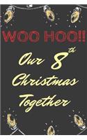 Woo Hoo!!! Our 8th Christmas Together: First Year Married Christmas Blank Line Journal
