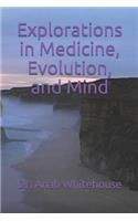 Explorations in Medicine, Evolution, and Mind