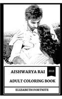 Aishwarya Rai Adult Coloring Book: Legendary Indian Actress and Miss World in 1994, the Most Beautiful Woman in the World and Hot Model Inspired Adult Coloring Book