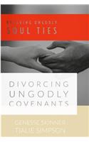Breaking Ungodly Soul Ties Divorcing Ungodly Covenants