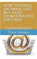How to Build an Email List in 2 Days: FROM SCRATCH FOR FREE!: An easy and practical guide to getting new and existing subscribers to pay for what you do
