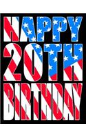Happy 20th Birthday: Better Than a Birthday Card! American Flag Themed Birthday Book with 105 Lined Pages That Can Be Used as a Journal or Notebook