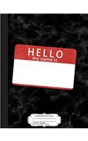Cutomize Your Own Hello My Name Is Composition Notebook: College Ruled 93/4 X 71/2 100 Sheets 200 Pages for Writing