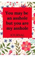You May Be an Asshole But You Are My Asshole