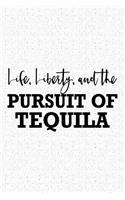 Life Liberty and the Pursuit of Tequila