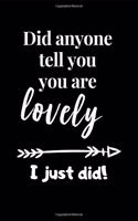 Did Anyone Tell You. You Are Lovely. I Just Did: Compliment Cheer March 20th Notebook: This Is a 6x9 100 Page Journal. Makes a Great International Day of Happiness Pledge Diary for Men or Women. Gl