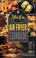 The All-in-One Air Fryer Cookbook [5 IN 1]: Cook and Taste Thousands of Fried Recipes, Save Your Money and Blow Your Friend's Mind