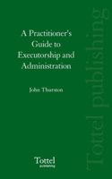 Practitioner's Guide to Executorship and Administration