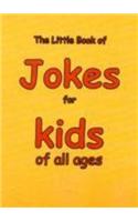 The Little Book of Jokes for Kids of All Ages